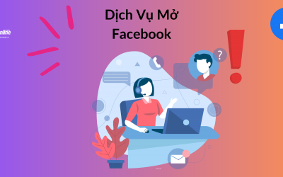 Dịch Vụ Mở Facebook Hỗ Trợ Người Dùng Chuyên Nghiệp