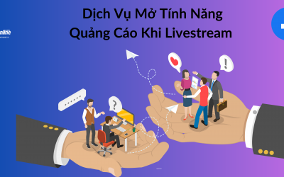 Dịch Vụ Mở Tính Năng Quảng Cáo Khi Livestream Cho Fanpage