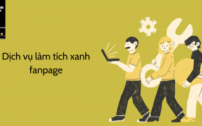 Dịch Vụ Làm Tích Xanh Cho Fanpage – Nâng Tầm Thương Hiệu