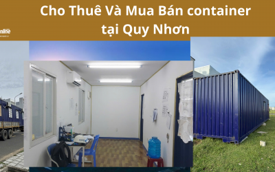 Dịch Vụ Cho Thuê Và Mua Bán Container Tại Quy Nhơn