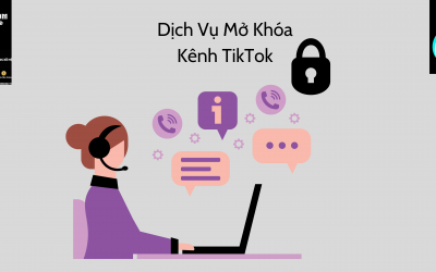Dịch Vụ Mở Khóa Kênh TikTok Hiệu Quả Cho Bạn