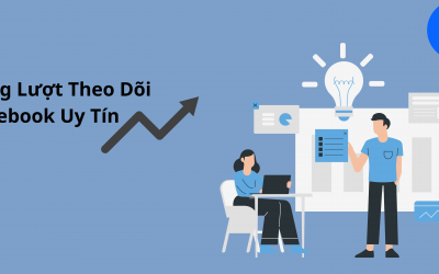 Dịch Vụ Tăng Lượt Theo Dõi Facebook Uy Tín: Giải Pháp Tăng Trưởng Hiệu Quả và Bền Vững