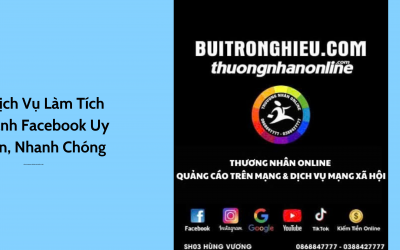 Dịch Vụ Làm Tích Xanh Facebook Uy Tín, Nhanh Chóng