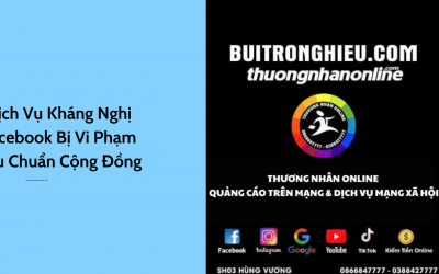Dịch Vụ Kháng Nghị Facebook Bị Vi Phạm Tiêu Chuẩn Cộng Đồng Uy Tín
