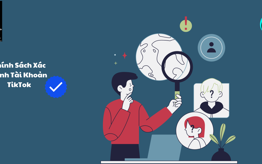 chính sách xác minh tài khoản tiktok
