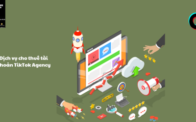 Dịch vụ cho thuê tài khoản TikTok Agency