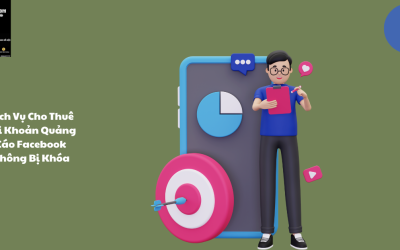 Dịch Vụ Cho Thuê Tài Khoản Quảng Cáo Facebook Không Bị Khóa