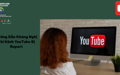 Hướng Dẫn Kháng Nghị Khi Kênh YouTube Bị Report