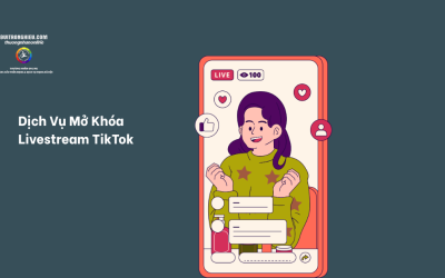 Dịch Vụ Mở Khóa Livestream TikTok Hiệu Quả Cao
