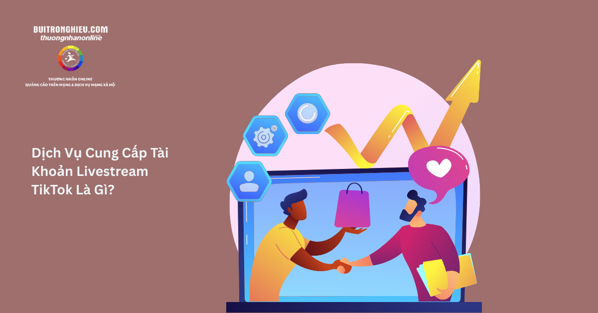 dịch vụ cung cấp tài khoản livstream tiktok giá rẻ