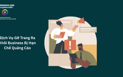 Dịch Vụ Gỡ Trang Ra Khỏi Business Bị Hạn Chế Quảng Cáo Vĩnh Viễn Thành Công