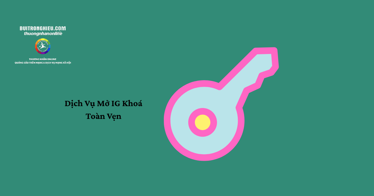 dịch vụ mở ig khóa toàn vẹn