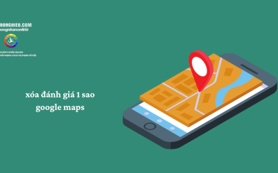 Xóa Đánh Giá 1 Sao Google Maps – Bảo Vệ Uy Tín Doanh Nghiệp