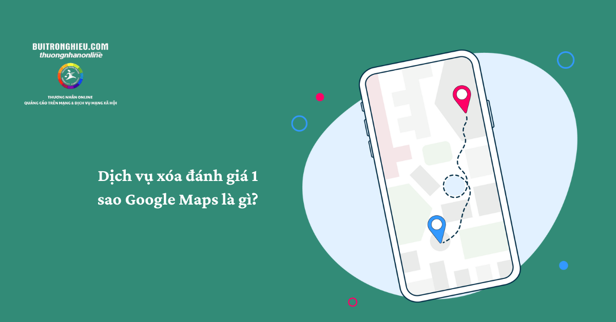 dịch vụ xóa đánh giá 1 sao google maps uy tín