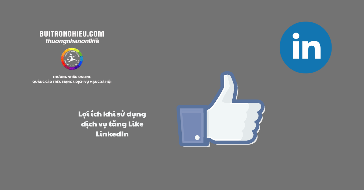 dịch vụ tăng like linkedin uy tín