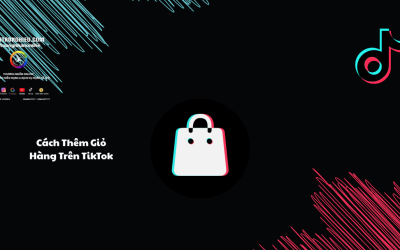 Cách Thêm Giỏ Hàng Trên TikTok Đơn Giản Và Hiệu Quả