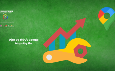 Dịch Vụ Tối Ưu Google Maps Uy Tín