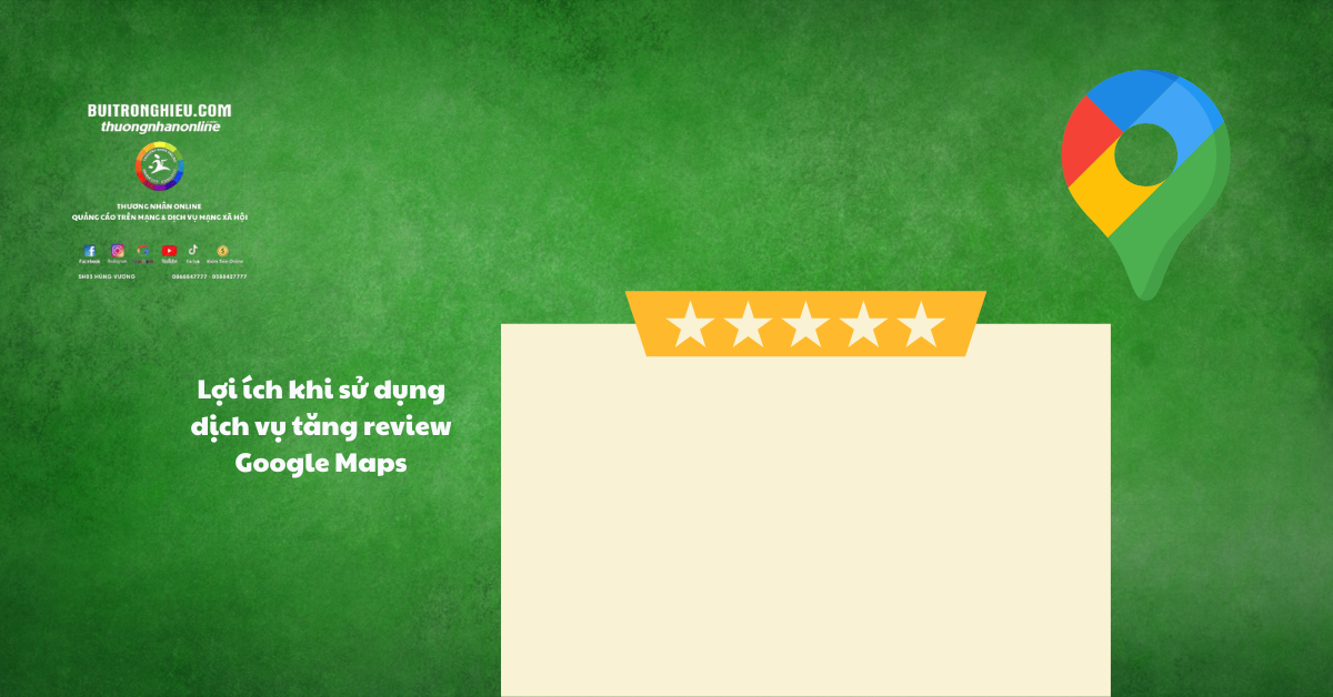 dịch vụ tăng review google maps uy tín