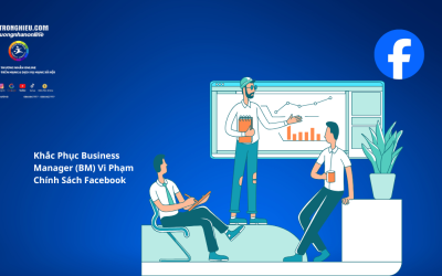 Khắc Phục Business Manager (BM) Vi Phạm Chính Sách Facebook