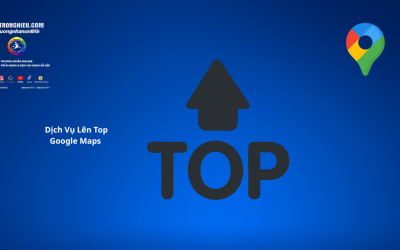 Dịch Vụ Lên Top Google Maps Uy Tín