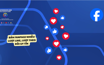 Bán Fanpage Nhiều Lượt Like, Lượt Theo Dõi Uy Tín