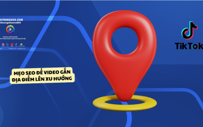 Dịch Vụ Gắn Vị Trí TikTok – Tạo Địa Điểm Cửa Hàng Uy Tín