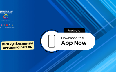 Dịch Vụ Tăng Review App Android Uy Tín