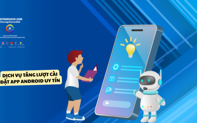 Dịch Vụ Tăng Lượt Cài Đặt App Android Uy Tín