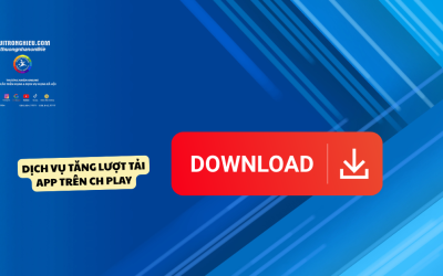 Dịch Vụ Tăng Lượt Tải App Trên CH Play Uy Tín, An Toàn