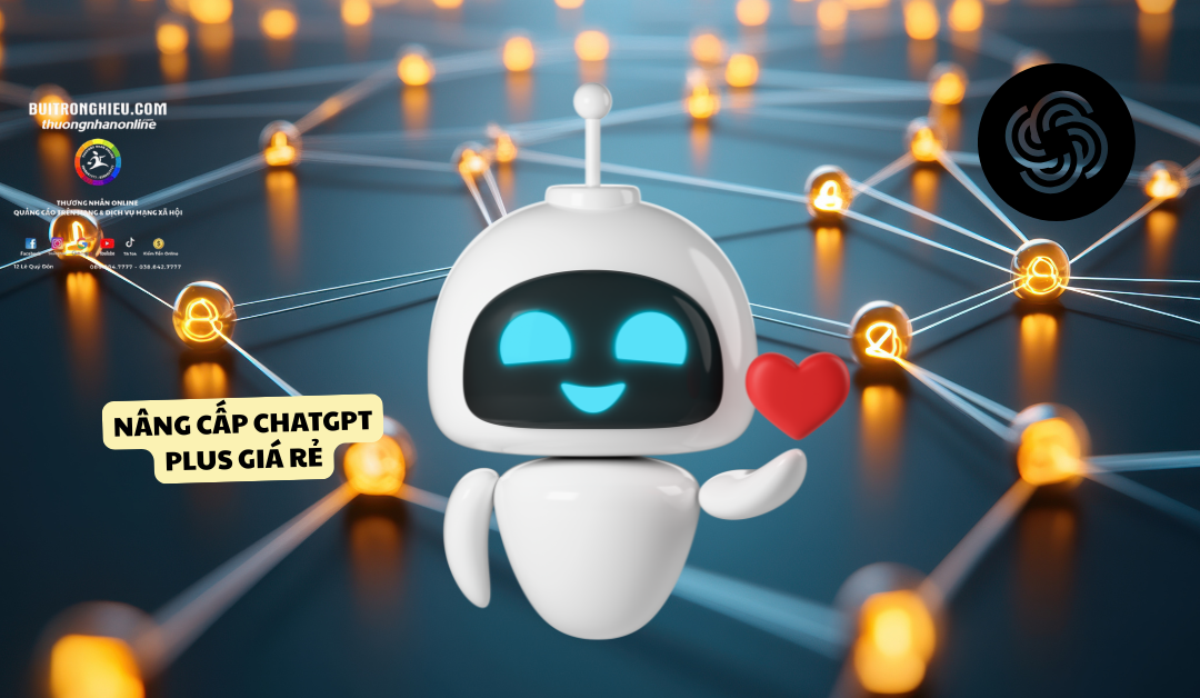 dịch vụ nâng cấp chatgpt plus giá rẻ
