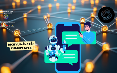 Dịch Vụ Nâng Cấp ChatGPT GPT-5 Uy Tín