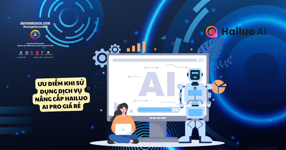 dịch vụ nâng cấp tài khoản hailuo ai pro giá rẻ uy tín