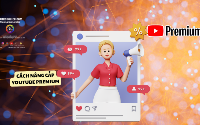 Cách Nâng Cấp YouTube Premium Nhanh Nhất 2025 – Hướng Dẫn Chi Tiết Từ A Đến Z