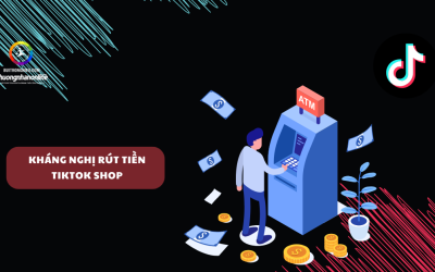 Kháng Nghị Rút Tiền TikTok Shop Uy Tín – Mở Lại Thanh Toán Nhanh Chóng