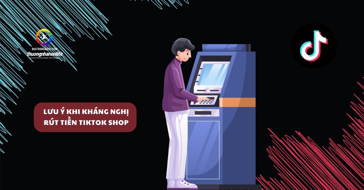 dịch vụ kháng nghị rút tiền tiktok shop nhanh chóng