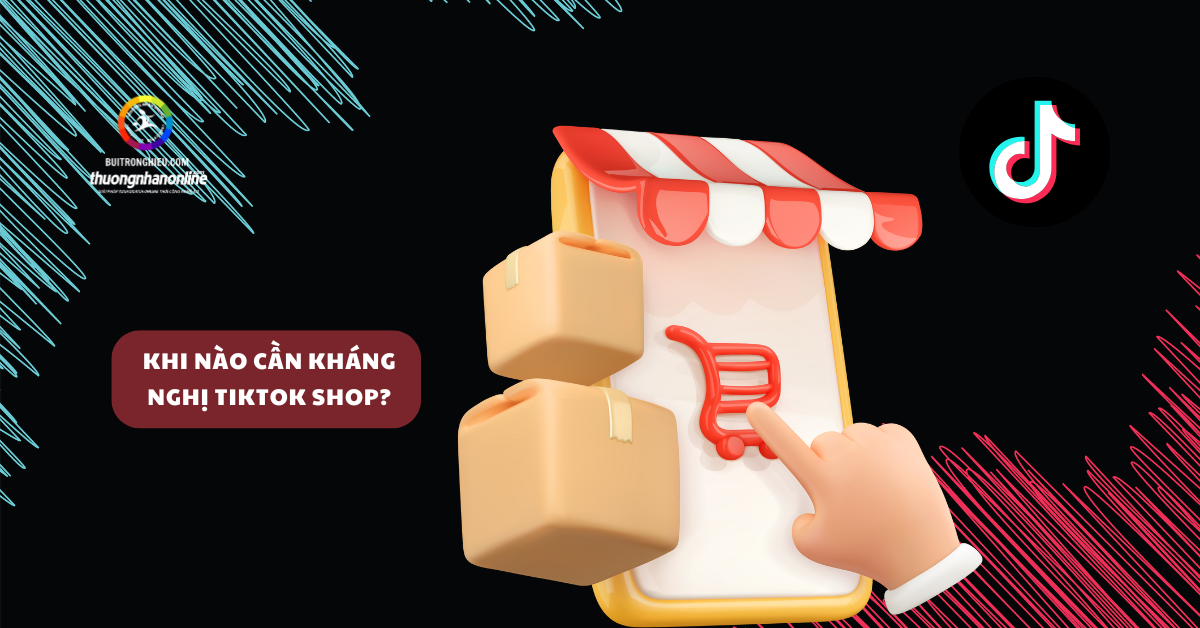 kháng nghị tiktok shop hiệu quả