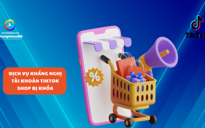 Dịch Vụ Kháng Nghị Tài Khoản TikTok Shop Bị Khóa Uy Tín