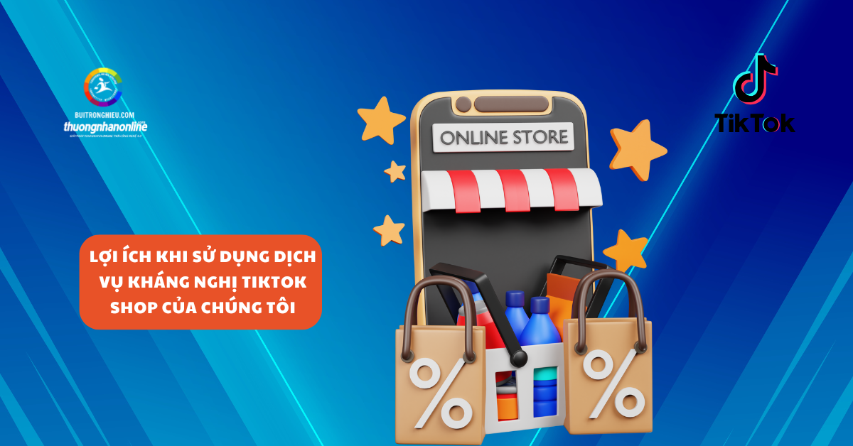 dịch vụ nhận kháng nghị tiktok shop nhanh chóng