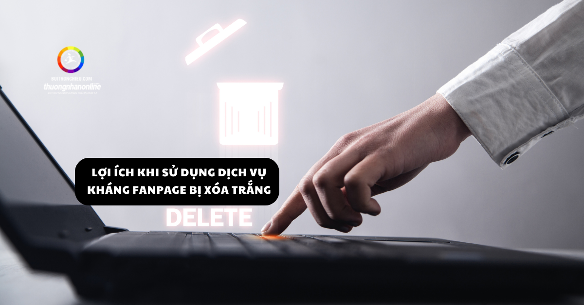 dịch vụ kháng fanpage bị xóa trắng dữ liệu uy tín