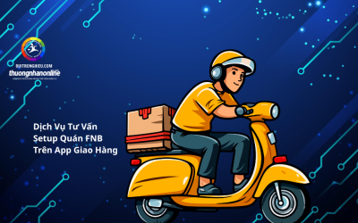 Dịch Vụ Tư Vấn Setup Quán FNB Trên App Giao Hàng Hiệu Quả