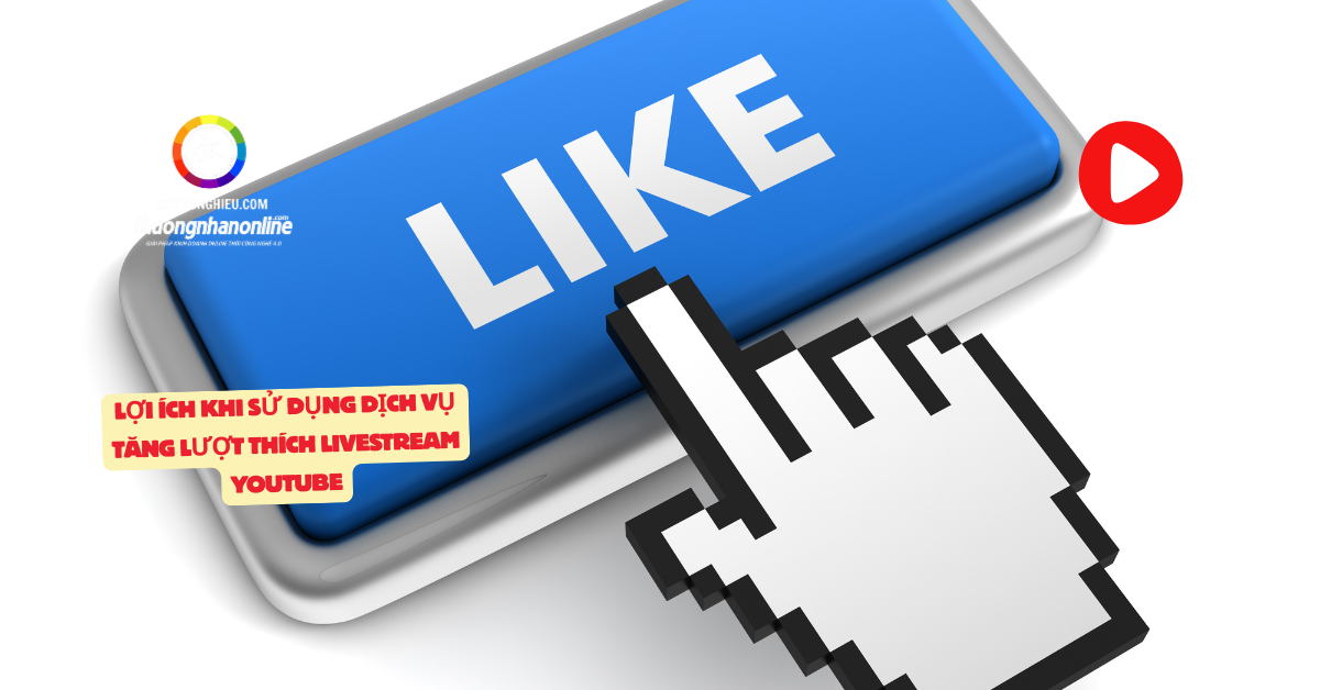 dịch vụ tăng lượt thích livestream youtube giá rẻ
