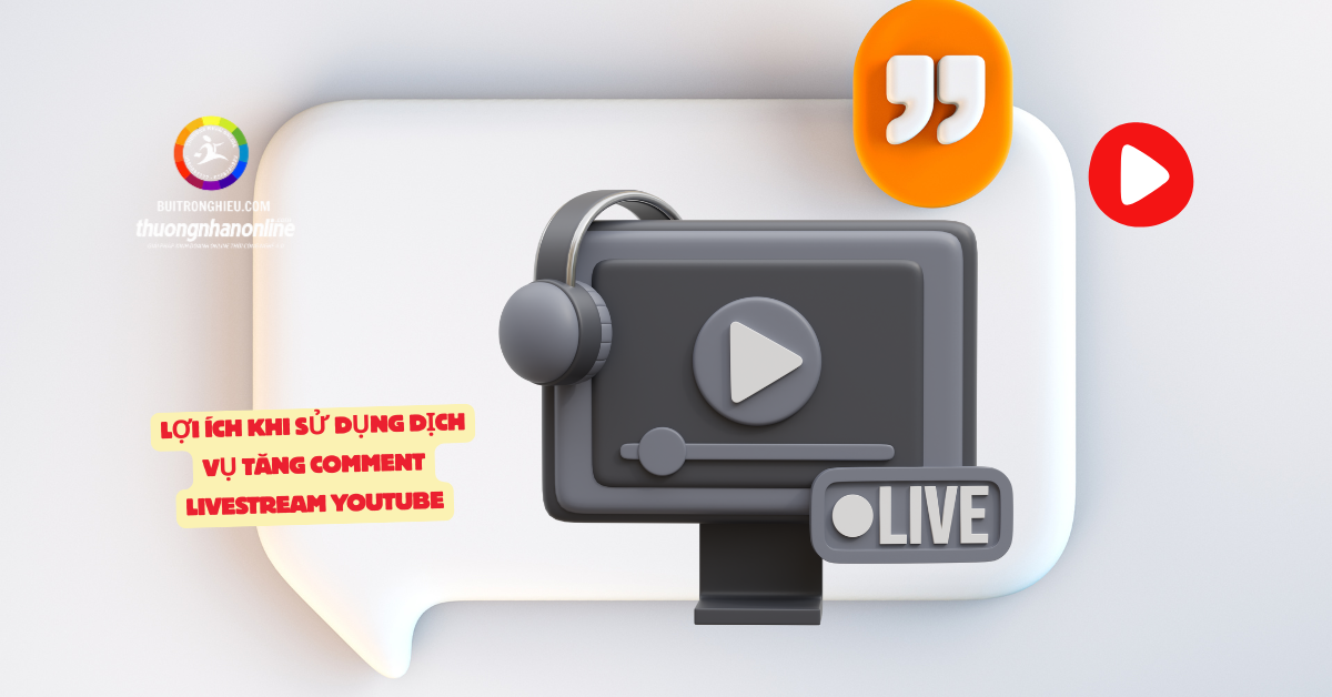 dịch vụ tăng comment livestream youtube uy tín
