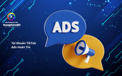 Tài Khoản TikTok Ads Hoàn Tín Là Gì? Giải Pháp Tối Ưu Chi Phí Quảng Cáo TikTok