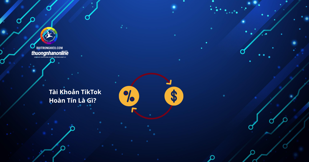bán tài khoản hoàn tín tiktok uy tín