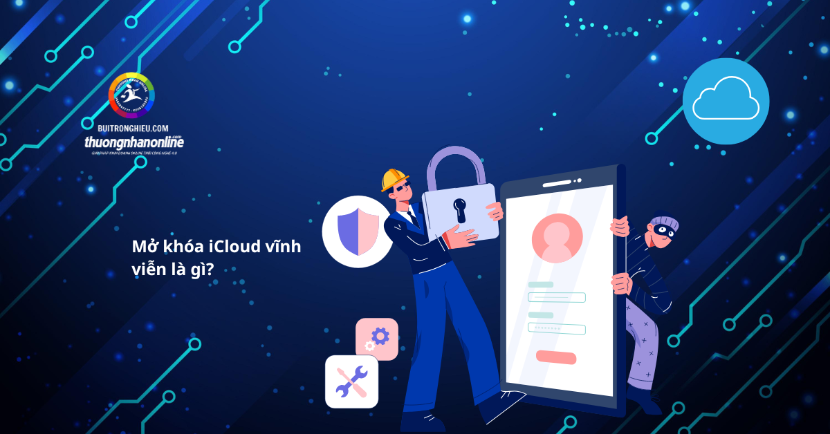 dịch vụ mở khóa icloud vĩnh viễn uy tín