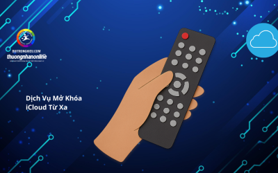 Dịch Vụ Mở Khóa iCloud Từ Xa Uy Tín, Nhanh Chóng, An Toàn