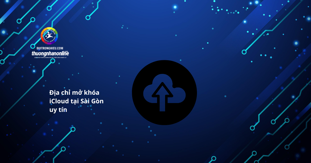 dịch vụ mở khóa icloud tại sài gòn uy tín