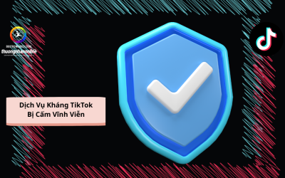 Dịch Vụ Kháng TikTok Bị Cấm Vĩnh Viễn Uy Tín – Khôi Phục Tài Khoản Nhanh Chóng, Tỷ Lệ Cao