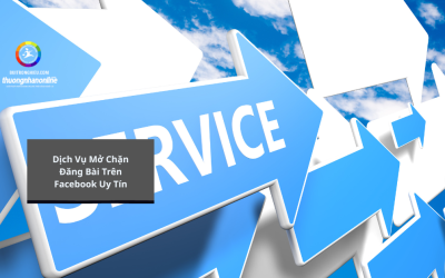 Dịch Vụ Mở Chặn Đăng Bài Trên Facebook Uy Tín