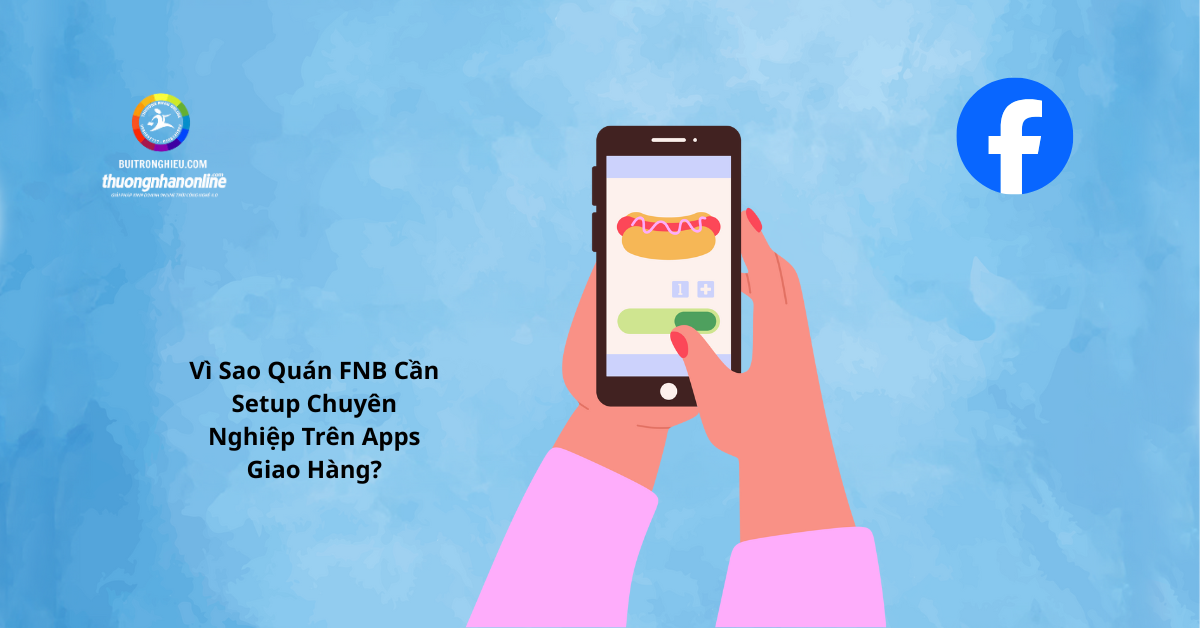 Dịch vụ đăng ký tư vấn setup quán FNB cho app giao hang uy tin